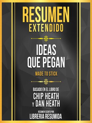 cover image of Resumen Extendido--Ideas Que Pegan (Made to Stick)--Basado En El Libro De Chip Heath Y Dan Heath